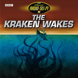 Book cover of Kraken Wakes, The (Classic Radio Sci-Fi) by John Wyndham