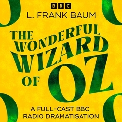 Book cover of Wonderful Wizard Of Oz, The (BBC Radio 4 Saturday Play) by L. Frank Baum