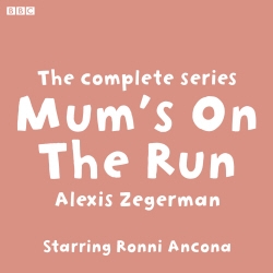 Book cover of Mum's On The Run The complete series by Alexis Zegerman