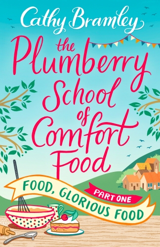 Book cover of #1 - The Plumberry School of Comfort Food - Part One by Cathy Bramley