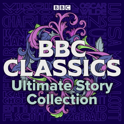 Book cover of BBC Classics: Ultimate Story Collection by Oscar Wilde, Arthur Conan Doyle, Virginia Woolf