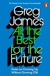 Book cover of All the Best for the Future by Greg James