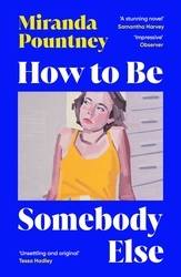 Book cover of How to Be Somebody Else by Miranda Pountney