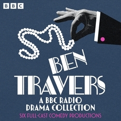 Book cover of Ben Travers: A BBC Radio Drama Collection by Ben Travers