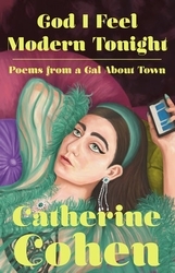 Book cover of God I Feel Modern Tonight by Catherine Cohen