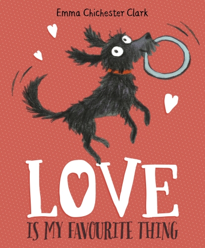 Book cover of #1 - Love Is My Favourite Thing by Emma Chichester Clark