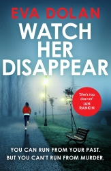 Book cover of Watch Her Disappear by Eva Dolan