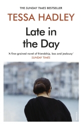 Book cover of Late in the Day by Tessa Hadley