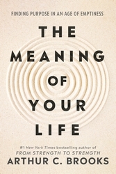 Book cover of The Meaning of Your Life by Arthur C Brooks