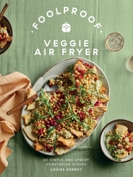 Book cover of Foolproof Veggie Air Fryer by Louise Kenney