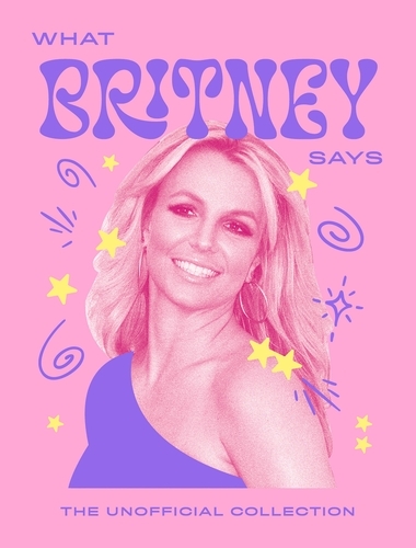 Book cover of What Britney Says by Quadrille