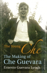 Book cover of The Young Che by Ernesto Guevara Lynch
