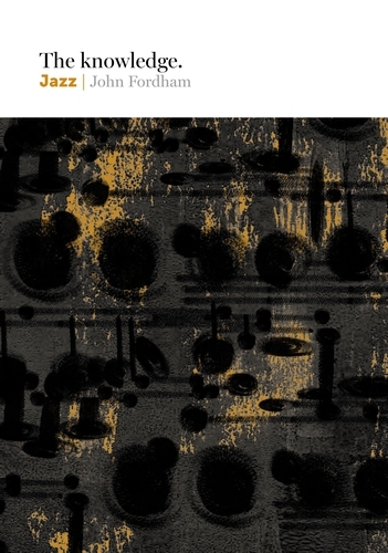 Book cover of The Knowledge: Jazz by John Fordham