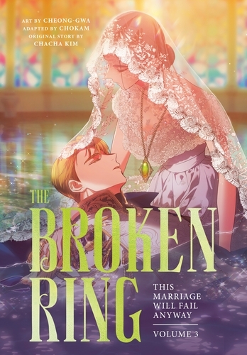 Book cover of #3 - The Broken Ring: This Marriage Will Fail Anyway, Volume 3 by CHACHA KIM