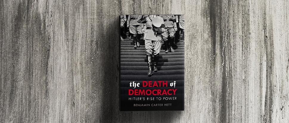 Benjamin Carter Hett on the paradox of Hitler and his rise to power